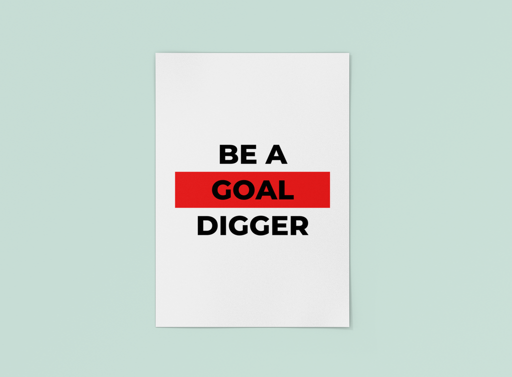 Be A Goal Digger Poster
