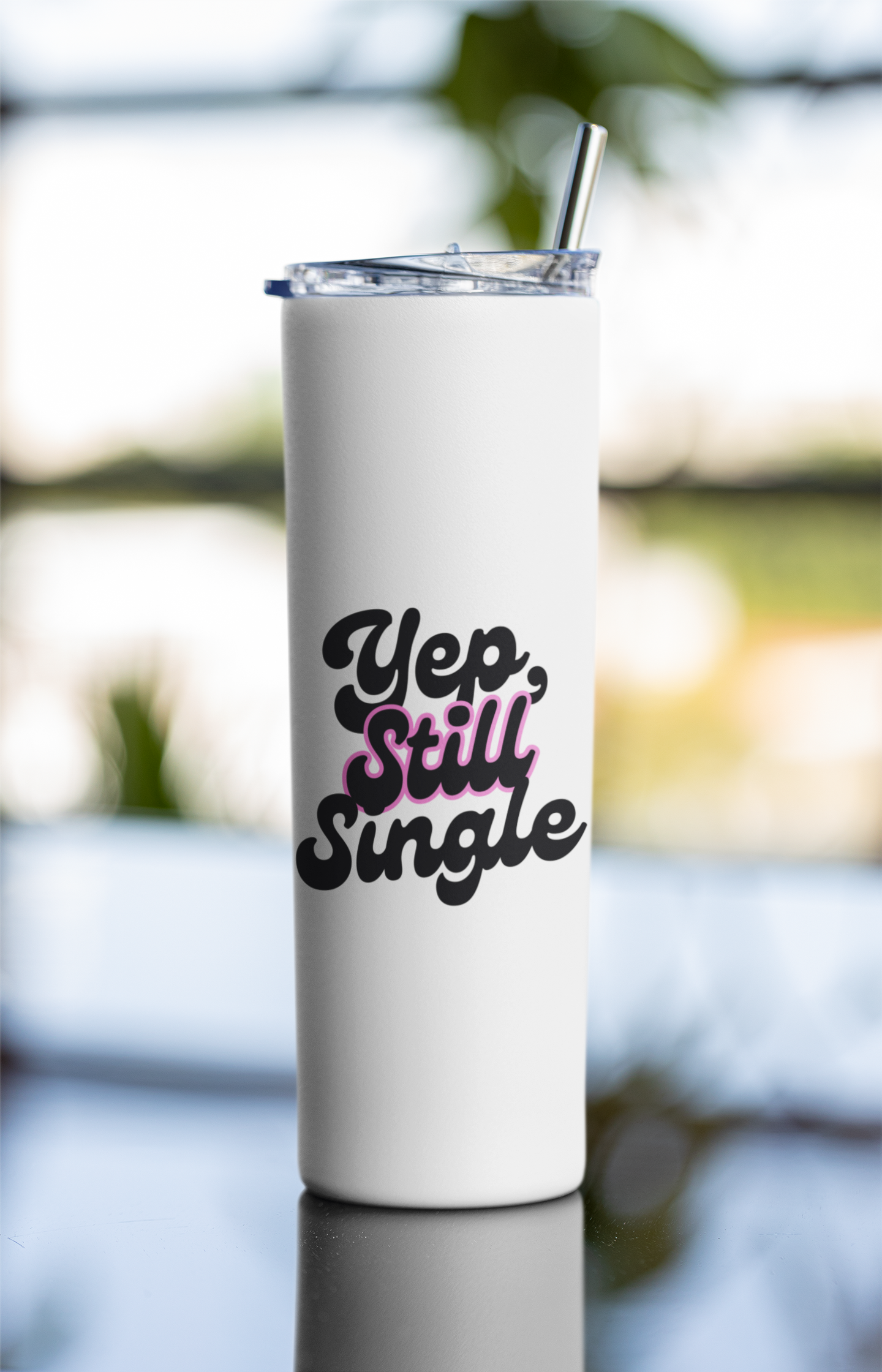 Yep Still Single Printed Tumbler Bottle
